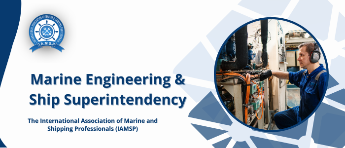 Marine Engineering & Ship Superintendency